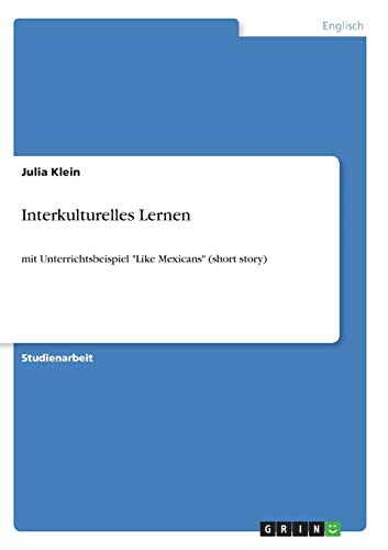 Interkulturelles Lernen: mit Unterrichtsbeispiel Like Mexicans (short story)