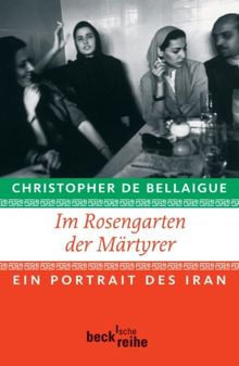 Im Rosengarten der Märtyrer: Ein Portrait des Iran