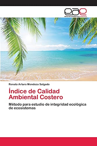 Índice de Calidad Ambiental Costero: Método para estudio de integridad ecológica de ecosistemas