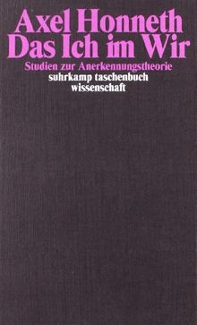 Das Ich im Wir: Studien zur Anerkennungstheorie (suhrkamp taschenbuch wissenschaft)