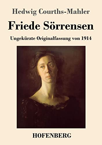 Friede Sörrensen: Ungekürzte Originalfassung von 1914