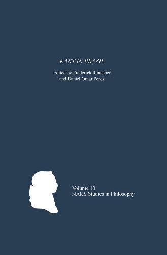 Kant in Brazil (North American Kant Society Studies in Philosophy, Band 10)