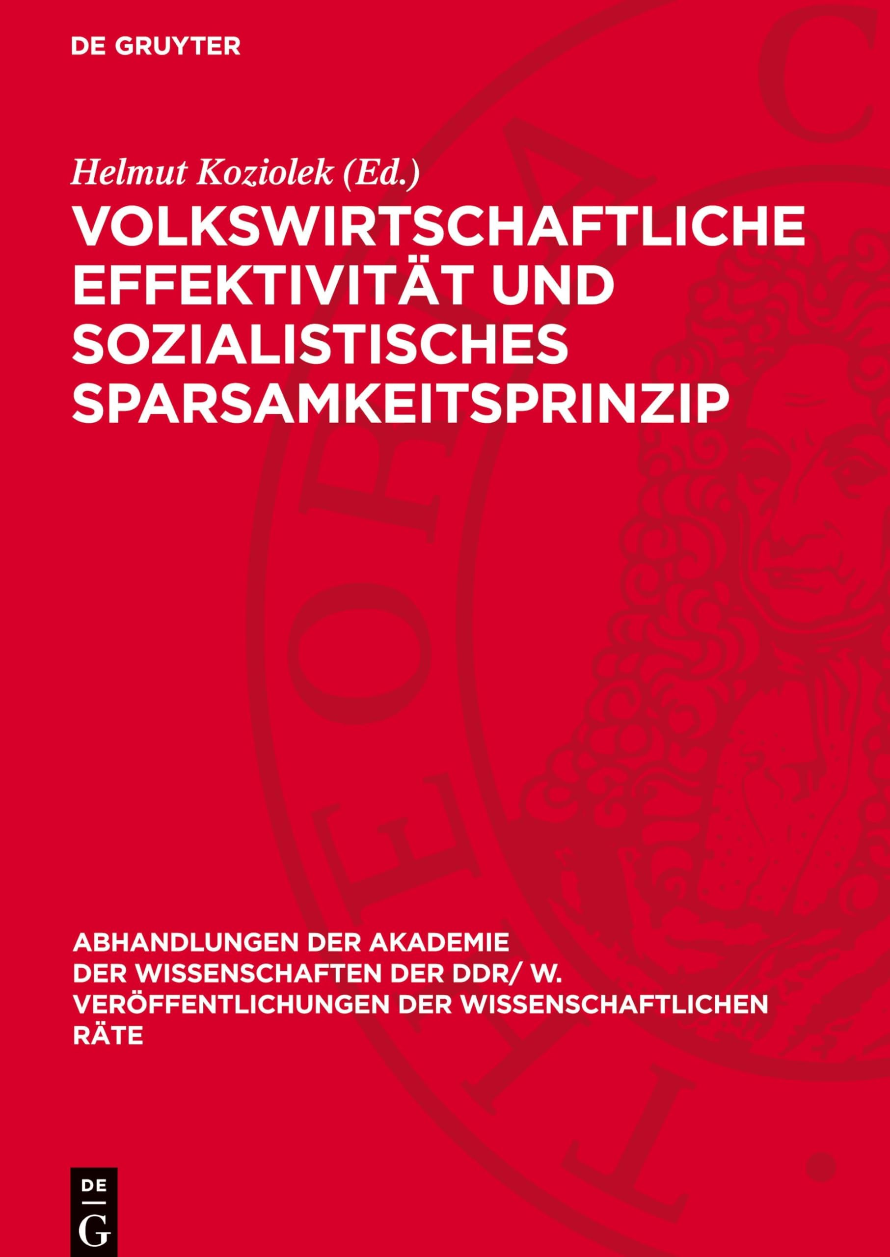 Volkswirtschaftliche Effektivität und sozialistisches Sparsamkeitsprinzip: Probleme der Erhöhung der volkswirtschaftlichen Effektivität und der ... der Wissenschaftlichen Räte, 1976,1)