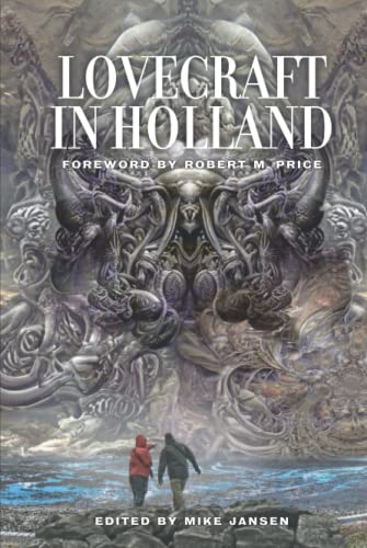 Lovecraft in Holland: A Mythos Anthology Edited by Mike Jansen