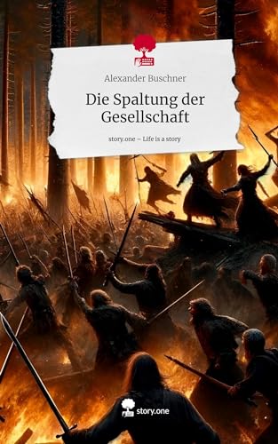Die Spaltung der Gesellschaft. Life is a Story - story.one