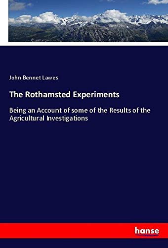 The Rothamsted Experiments: Being an Account of some of the Results of the Agricultural Investigations