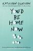 You'd Be Home Now: From the bestselling author of TikTok sensation Girl in Pieces