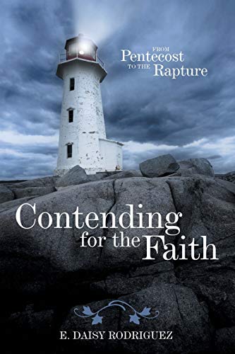 Contending for the Faith: From Pentecost to the Rapture