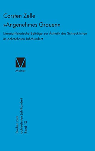»Angenehmes Grauen«: Literaturhistorische Beiträge zur Ästhetik des Schrecklichen im achtzehnten Jahrhundert (Studien zum 18. Jahrhundert, Band 10)