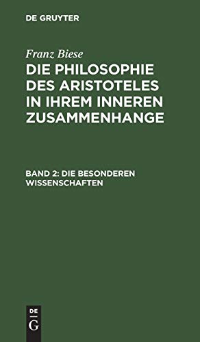 Die besonderen Wissenschaften: Aus: Die Philosophie Des Aristoteles in Ihrem Inneren Zusammenhange, Mit Besonderer Berücksichtigung Des ... Aristoteles in ihrem inneren Zusammenhange)