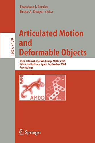 Articulated Motion and Deformable Objects: Third International Workshop, AMDO 2004, Palma de Mallorca, Spain, September 22-24, 2004, Proceedings (Lecture Notes in Computer Science, 3179, Band 3179)