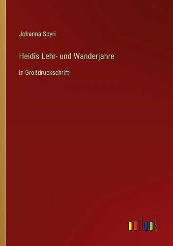 Heidis Lehr- und Wanderjahre: in Großdruckschrift