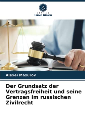 Der Grundsatz der Vertragsfreiheit und seine Grenzen im russischen Zivilrecht