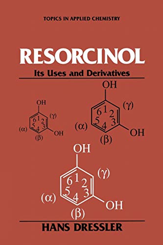 Resorcinol: Its Uses and Derivatives (Topics in Applied Chemistry)