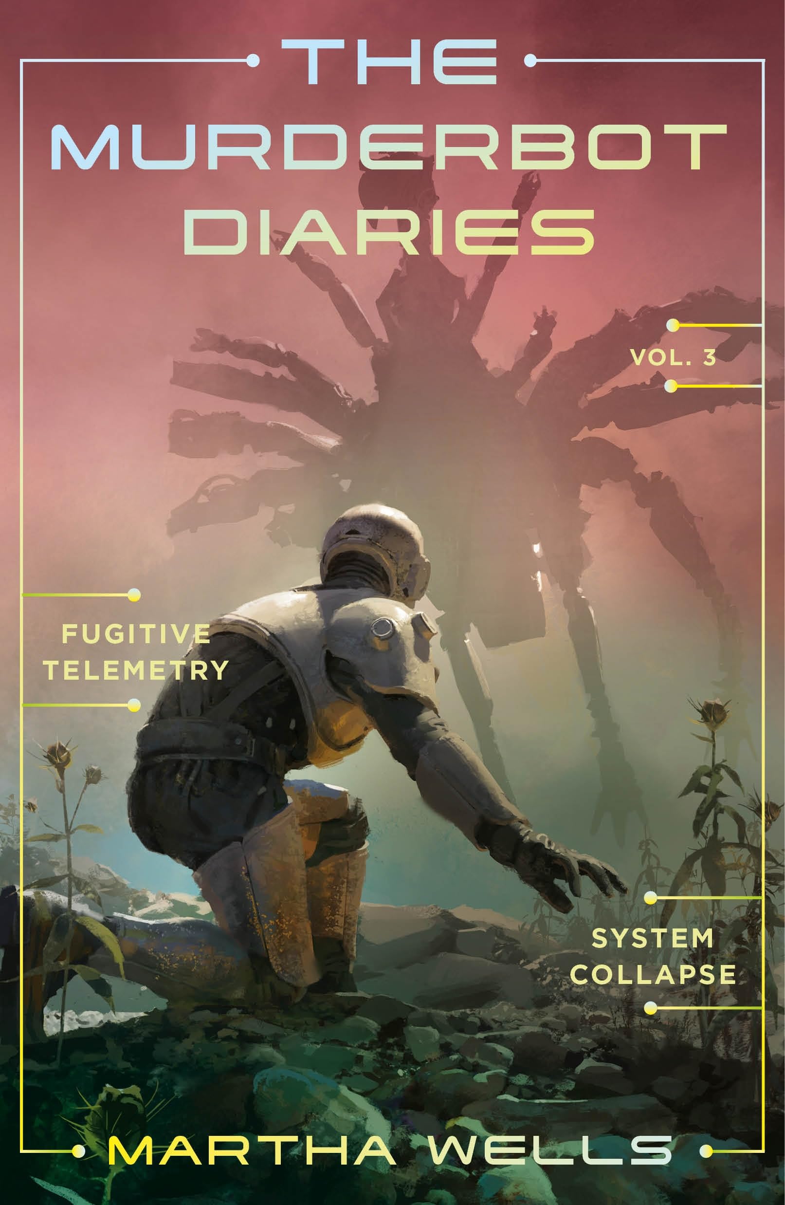 Martha Wells The Murderbot Diaries Vol. 3, Fugitive Telemetry, System Collapse (Murderbot Diaries, 3)