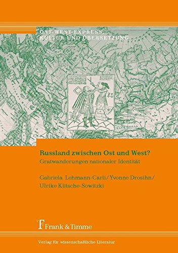 Russland zwischen Ost und West?: Gratwanderungen nationaler Identität (Ost-West-Express. Kultur und Übersetzung)