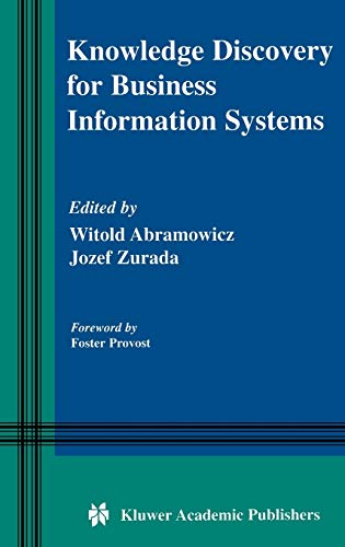 Knowledge Discovery for Business Information Systems (The Springer International Series in Engineering and Computer Science, 600, Band 600)