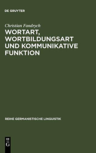 Wortart, Wortbildungsart und kommunikative Funktion: am Beispiel der adjektivischen Privativ- und Possessivbildungen im heutigen Deutsch (Reihe Germanistische Linguistik, 137, Band 137)