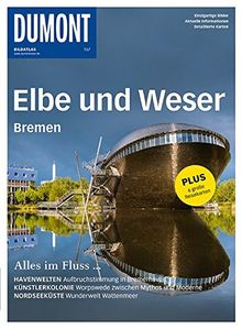 DuMont BILDATLAS Elbe und Weser, Bremen: Alles im Fluss...