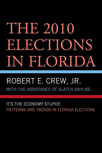 The 2010 Elections in Florida: It's The Economy, Stupid! (Patterns and Trends in Florida Elections)