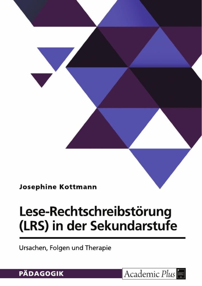 Lese-Rechtschreibstörung (LRS) in der Sekundarstufe: Ursachen, Folgen und Therapie