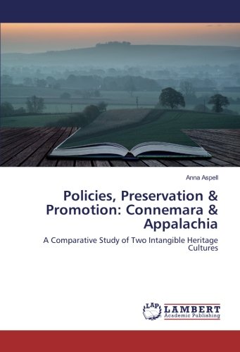 Policies, Preservation & Promotion: Connemara & Appalachia: A Comparative Study of Two Intangible Heritage Cultures
