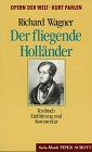 Der fliegende Holländer. Kompletter Text mit Erläuterung zum Verständnis des Werkes. [Textbuch. Reihe: Opern der Welt]