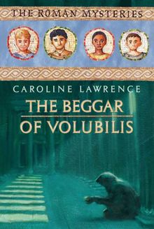 The Beggar of Volubilis: Roman Mystery 14 (The Roman Mysteries) de Caroline Lawrence | Livre | état très bon
