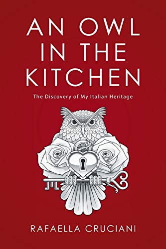An Owl in the Kitchen: The Discovery of My Italian Heritage