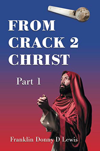 FROM CRACK 2 CHRIST: Part 1