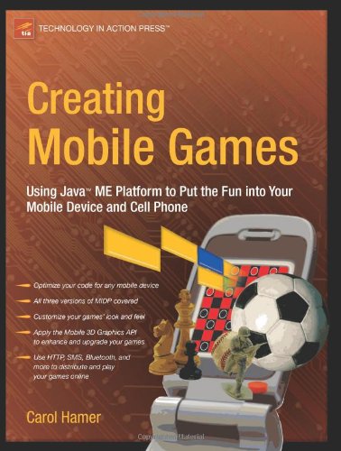 Creating Mobile Games: Using Java ME Platform to Put the Fun into Your Mobile Device and Cell Phone (Technology in Action)