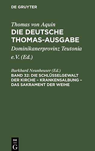 Die deutsche Thomas-Ausgabe, Band 32, Die Schlüsselgewalt der Kirche ¿ Krankensalbung ¿ Das Sakrament der Weihe: Supplement 17¿ 40