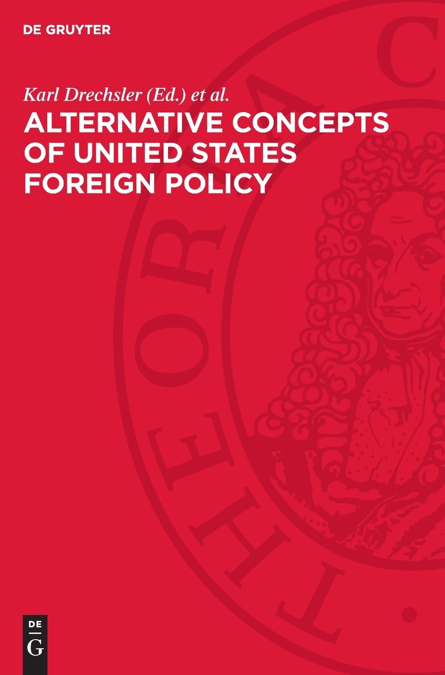 Alternative Concepts of United States Foreign Policy: 1943–1947. European and Global Aspects of Postwar Relations with the Soviet Union. Documents
