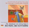 Les aventures de Johnny Lapin dans Le coq qui n'avait pas chanté : Die Abenteuer von Johnny Hase in Der Hahn, der nicht krähte. : Edition bilingue français-allemand