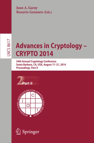 Advances in Cryptology -- CRYPTO 2014: 34th Annual Cryptology Conference, Santa Barbara, CA, USA, August 17-21, 2014, Proceedings, Part II (Lecture Notes in Computer Science, Band 8617)