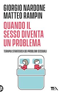 Quando il sesso diventa un problema. Terapia strategica dei problemi sessuali (Varia best seller)