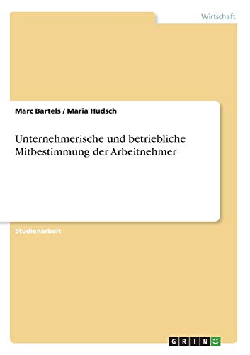 Unternehmerische und betriebliche Mitbestimmung der Arbeitnehmer
