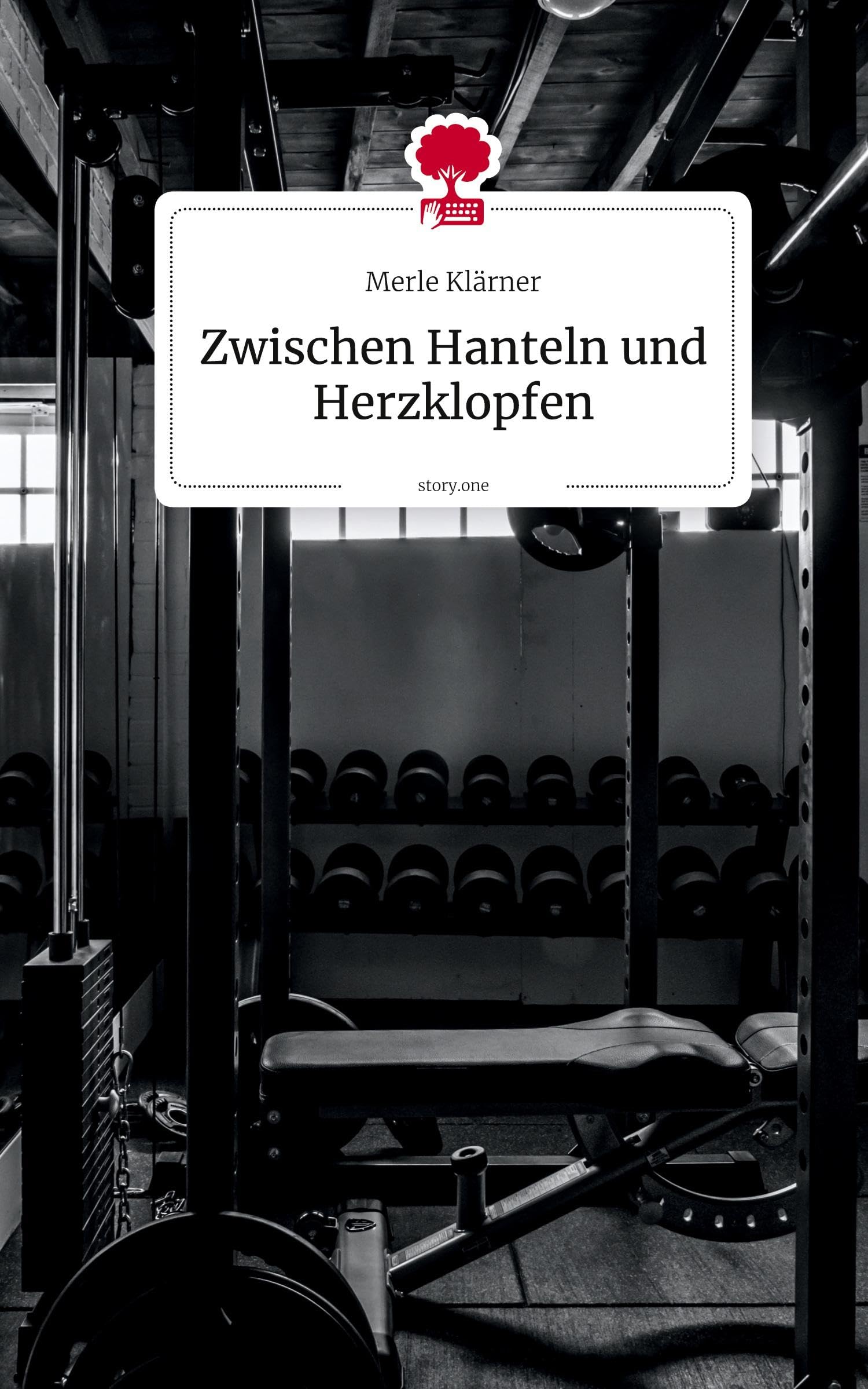 Zwischen Hanteln und Herzklopfen. by story.one