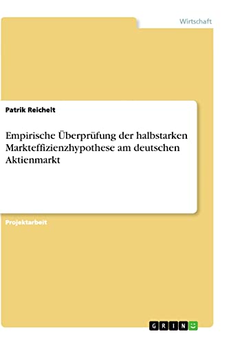 Empirische Überprüfung der halbstarken Markteffizienzhypothese am deutschen Aktienmarkt