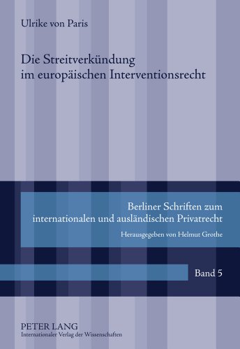 Die Streitverkündung im europäischen Interventionsrecht (Berliner Schriften zum internationalen und ausländischen Privatrecht)
