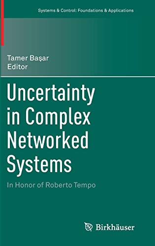 Uncertainty in Complex Networked Systems: In Honor of Roberto Tempo (Systems & Control: Foundations & Applications)