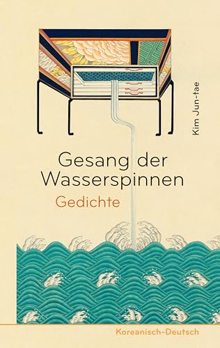 Gesang der Wasserspinnen: Gedichte. Koreanisch-Deutsch