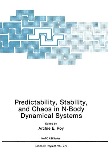 Predictability, Stability, and Chaos in N-Body Dynamical Systems (Nato Science Series B:, 272, Band 272)
