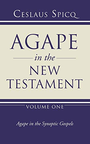 Agape in the New Testament, Volume 1: Agape in the Synoptic Gospels