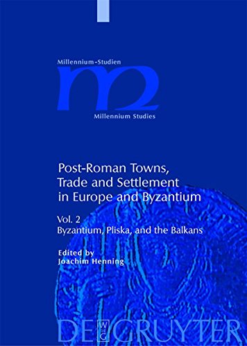 Post-Roman Towns, Trade and Settlement in Europe and Byzantium: Byzantium, Pliska, and the Balkans (Millennium-Studien / Millennium Studies)