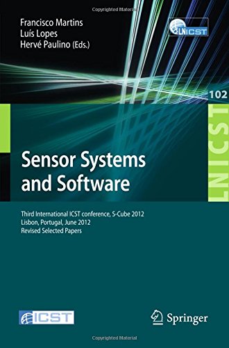 Sensor Systems and Software: Third International ICST Conference, S-Cube 2012, Lisbon, Portugal, June 2012 Revised Selected Papers (Lecture Notes of ... and Telecommunications Engineering)