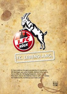 FC. Lebenslang.: FC-Fans erzählen ihre ganz persönliche FC-Geschichte