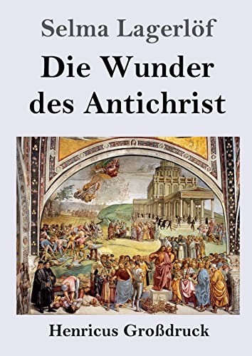Die Wunder des Antichrist (Großdruck): Roman