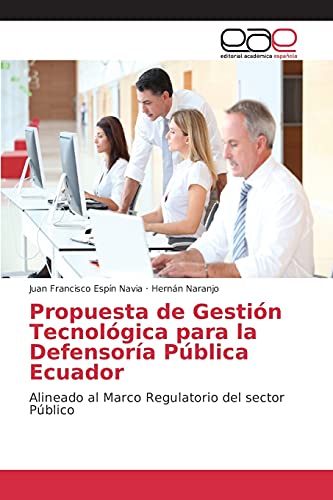 Propuesta de Gestión Tecnológica para la Defensoría Pública Ecuador: Alineado al Marco Regulatorio del sector Público