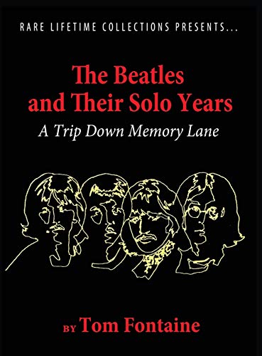 Tom Fontaine The Beatles And Their Solo Years, A Trip Down Memory Lane